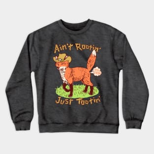 Ain't Rootin' Just Tootin' Crewneck Sweatshirt